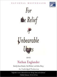 Title: For the Relief of Unbearable Urges, Author: Nathan Englander