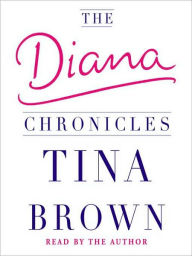 Title: The Diana Chronicles, Author: Tina Brown