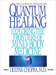 Title: Quantum Healing: Exploring the Frontiers of Mind/Body Medicine, Author: Deepak Chopra