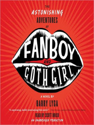 Title: The Astonishing Adventures of Fanboy and Goth Girl, Author: Barry Lyga