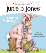 Title: Junie B., First Grader: Dumb Bunny (Junie B. Jones Series #27), Author: Barbara Park