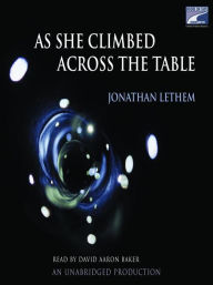 Title: As She Climbed Across the Table, Author: Jonathan Lethem