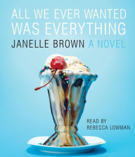 Title: All We Ever Wanted Was Everything, Author: Janelle Brown