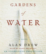 Title: Gardens of Water: A Novel, Author: Alan Drew