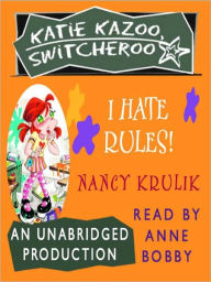 Title: I Hate Rules! (Katie Kazoo, Switcheroo Series #5), Author: Nancy Krulik