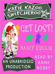 Title: Get Lost! (Katie Kazoo, Switcheroo Series #6), Author: Nancy Krulik