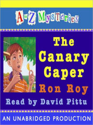 Title: The Canary Caper (A to Z Mysteries Series #3), Author: Ron Roy