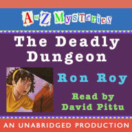 Title: The Deadly Dungeon (A to Z Mysteries Series #4), Author: Ron Roy