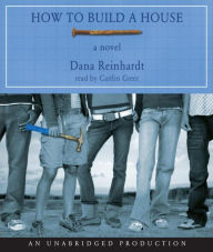 Title: How to Build a House, Author: Dana Reinhardt