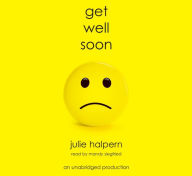 Title: Get Well Soon, Author: Julie Halpern