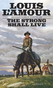 Title: The Strong Shall Live, Author: Louis L'Amour