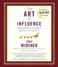 Title: The Art of Influence: Persuading Others Begins With You, Author: Chris Widener