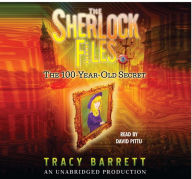 Title: The 100-Year-Old Secret (The Sherlock Files Series #1), Author: Tracy Barrett