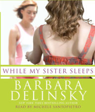 Title: While My Sister Sleeps, Author: Barbara Delinsky