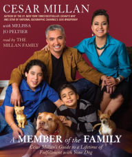 Title: A Member of the Family: Cesar Millan's Guide to a Lifetime of Fulfillment with Your Dog, Author: Cesar Millan