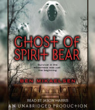 Title: Ghost of Spirit Bear, Author: Ben Mikaelsen