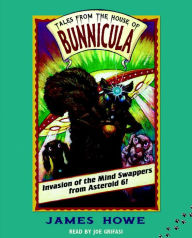 Title: Invasion of the Mind Swappers from Asteroid 6! (Tales from the House of Bunnicula Series #2), Author: James Howe