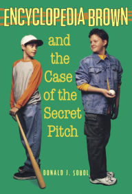 Title: Encyclopedia Brown and the Case of the Secret Pitch (Encyclopedia Brown Series #2), Author: Donald J. Sobol