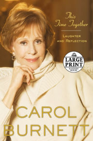 Title: This Time Together: Laughter and Reflection, Author: Carol Burnett