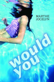 Title: Would You, Author: Marthe Jocelyn