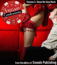 Title: Show Me How Much: From Vegas Confessions Series, Volume 5, Author: Editors of Sounds Publishing