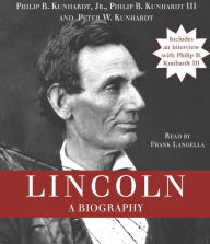 Title: Lincoln: A Biography, Author: Philip B. Kunhardt