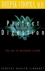 Title: Perfect Digestion: The Key to Balanced Living, Author: Deepak Chopra