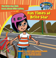 Title: Fun Times at Brite Star: The Brite Star Kids Learn About Bike Safety, Author: Vincent W. Goett