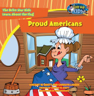 Title: Proud Americans: The Brite Star Kids Learn About the Flag, Author: Vincent W. Goett