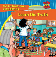 Title: Learn the Truth: The Bus Bunch Learns Abut Honesty, Author: Vincent W. Goett