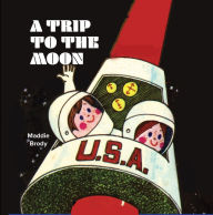 Title: A Trip to the Moon, Author: Maddie Brody