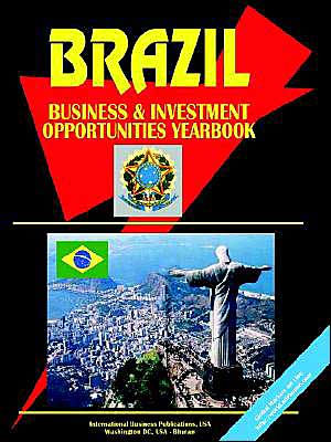 Brazil Business And Investment Opportunities Yearbook