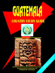 Title: Guatemala Country Study Guide, Author: Usa Ibp