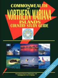 Title: Northern Mariana Islands Country Study Guide, Author: Usa Ibp