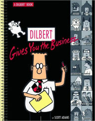 Title: Dilbert Gives You the Business, Author: Scott Adams