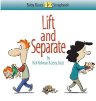 Title: Lift and Separate: Baby Blues Scrapbook No. 12, Author: Rick Kirkman