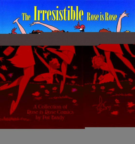 The Irresistible Rose Is Rose: A Collection of Rose Is Rose Comics