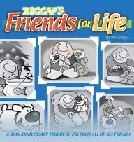 Title: Ziggy's Friends for Life: A 30th Anniversary Tribute to Zig from All of His Friends, Author: Tom Wilson