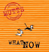 Title: What Now: MUTTS VII, Author: Patrick McDonnell