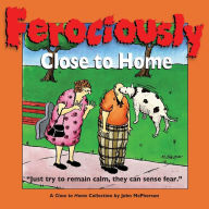 Title: Ferociously Close to Home: A Close to Home Collection, Author: John McPherson