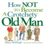 How Not to Become a Crotchety Old Man