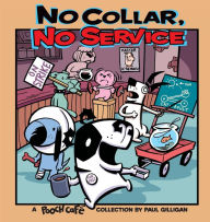 Title: No Collar, No Service: A Pooch Cafe Collection, Author: Paul Gilligan