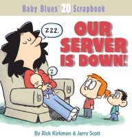 Title: Our Server Is Down: (Baby Blues Scrapbook #20), Author: Rick Kirkman