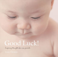 Title: Good Luck!: Inspiring Thoughts for New Parents, Author: Jenny Clements