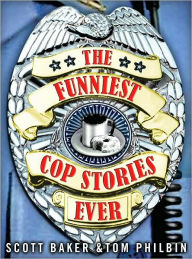 Title: The Funniest Cop Stories Ever, Author: Scott Baker