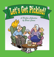Title: Let's Get Pickled!: A Pickles Collection, Author: Brian Crane