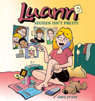 Title: Luann 3: Sixteen Isn't Pretty, Author: Greg Evans