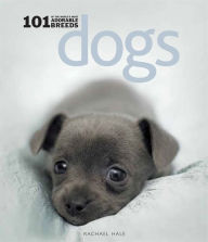 Title: Dogs: 101 Adorable Breeds: 101 Adorable Breeds, Author: Rachael Hale