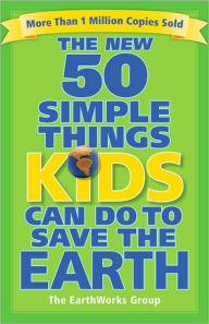 The New 50 Simple Things Kids Can Do to Save the Earth