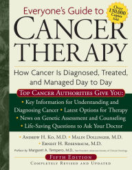 Title: Everyone's Guide to Cancer Therapy: How Cancer Is Diagnosed, Treated, and Managed Day to Day, Author: Andrew Ko M.D.